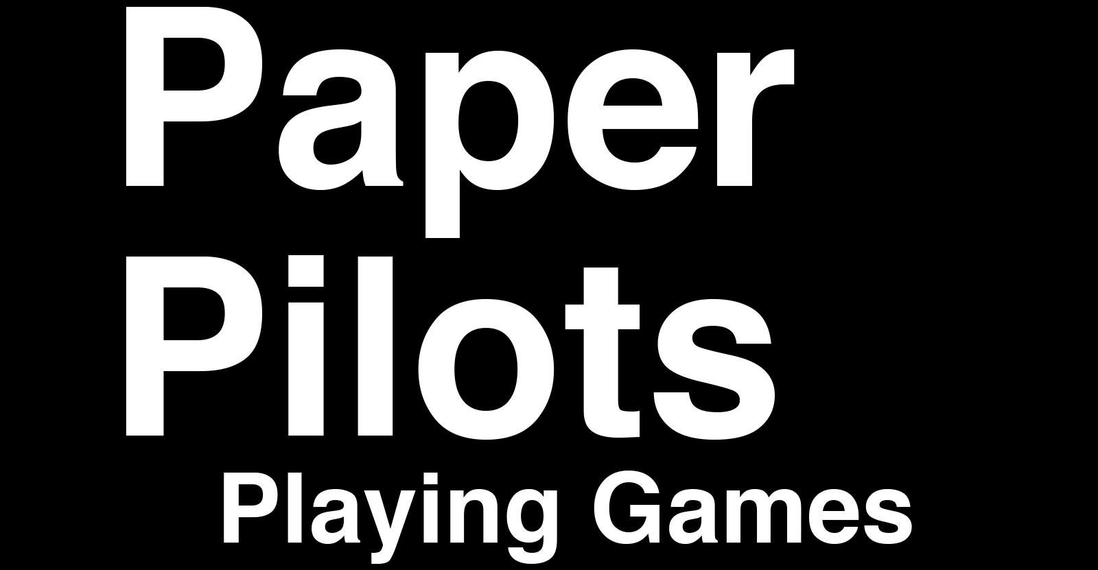 Paper Pilots Playing Games